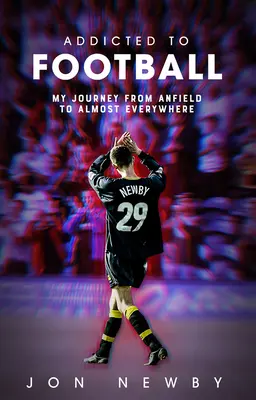 A futball rabja: Egy utazás az Anfieldtől szinte mindenhová. - Addicted to Football: A Journey from Anfield to Almost Everywhere.