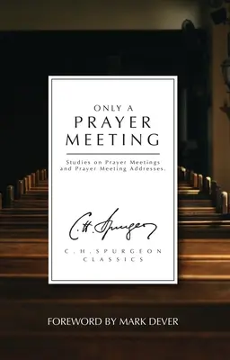 Csak egy imatalálkozó: Tanulmányok az imagyűlésekről és imagyűlési beszédekről - Only a Prayer Meeting: Studies on Prayer Meetings and Prayer Meeting Addresses