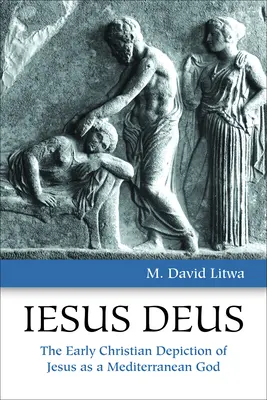 Iesus Deus: Jézus mediterrán istenként való kora keresztény ábrázolása - Iesus Deus: The Early Christian Depiction of Jesus as a Mediterranean God