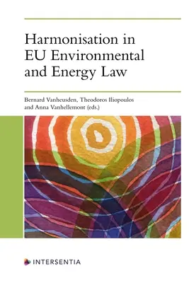 Harmonizáció az EU környezetvédelmi és energiajogában - Harmonisation in Eu Environmental and Energy Law