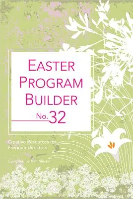 Húsvéti programépítő 32. sz.: Kreatív források programigazgatók számára - Easter Program Builder No. 32: Creative Resources for Program Directors