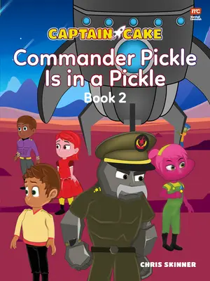 Captain Cake: Pickle parancsnok pácban van - Captain Cake: Commander Pickle Is in a Pickle