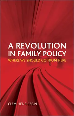 Forradalom a családpolitikában: Merre kellene továbbmennünk - A Revolution in Family Policy: Where We Should Go from Here