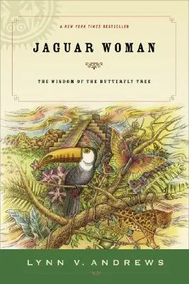 Jaguár nő: A pillangófa bölcsessége - Jaguar Woman: The Wisdom of the Butterfly Tree