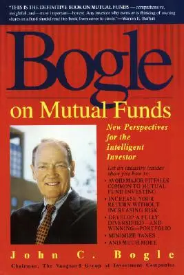 Bogle a befektetési alapokról: Új perspektívák az intelligens befektető számára - Bogle on Mutual Funds: New Perspectives for the Intelligent Investor