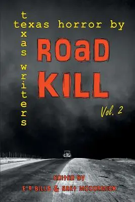 Road Kill: Texas Horror by Texas Writers 2. kötet - Road Kill: Texas Horror by Texas Writers Volume 2