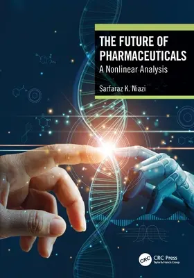 A gyógyszeripar jövője: Nemlineáris elemzés - The Future of Pharmaceuticals: A Nonlinear Analysis