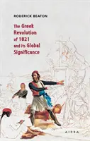 Az 1821-es görög forradalom és globális jelentősége - The Greek Revolution of 1821 and its Global Significance