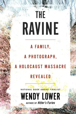 A szakadék: Egy család, egy fénykép, egy holokauszt mészárlás feltárva - The Ravine: A Family, a Photograph, a Holocaust Massacre Revealed