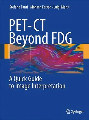 PET-CT az FDG-n túl: Gyors útmutató a képértelmezéshez - PET-CT Beyond FDG: A Quick Guide to Image Interpretation