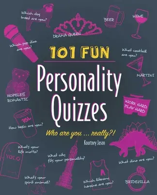 101 szórakoztató személyiségkvíz: Ki vagy te . . . Tényleg?! - 101 Fun Personality Quizzes: Who Are You . . . Really?!