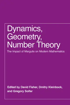 Dinamika, geometria, számelmélet: Margulis hatása a modern matematikára - Dynamics, Geometry, Number Theory: The Impact of Margulis on Modern Mathematics