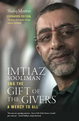 Imtiaz Sooliman és az adakozók ajándéka: Kegyelem mindenkinek - Imtiaz Sooliman and the Gift of the Givers: A Mercy to All