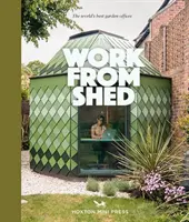 Work From Shed - Inspiráló kerti irodák a világ minden tájáról - Work From Shed - Inspirational garden offices from around the world