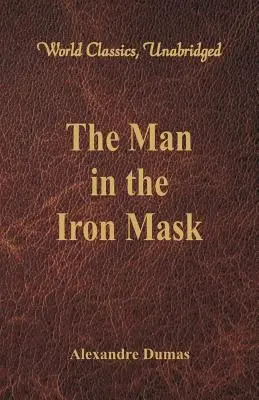 A vasálarcos ember (World Classics, Unabridged) - The Man in the Iron Mask (World Classics, Unabridged)