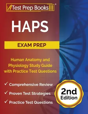 HAPS Exam Prep: Human Anatomy and Physiology Study Guide with Practice Test Questions [2. kiadás] - HAPS Exam Prep: Human Anatomy and Physiology Study Guide with Practice Test Questions [2nd Edition]