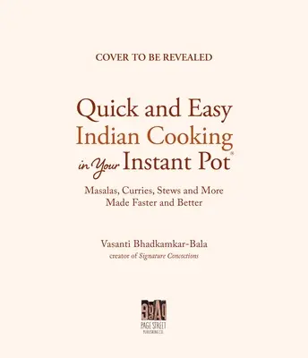 Hiteles indiai főzés az Ön Instant Potjával: Klasszikus és innovatív receptek az otthoni szakácsnak - Authentic Indian Cooking with Your Instant Pot: Classic and Innovative Recipes for the Home Cook