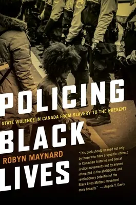 Policing Black Lives: Állami erőszak Kanadában a rabszolgaságtól napjainkig - Policing Black Lives: State Violence in Canada from Slavery to the Present