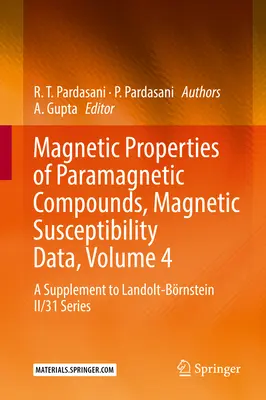 Paramágneses vegyületek mágneses tulajdonságai, mágneses érzékenységi adatok, 4. kötet: Kiegészítés a Landolt-Brnstein II/31 sorozathoz - Magnetic Properties of Paramagnetic Compounds, Magnetic Susceptibility Data, Volume 4: A Supplement to Landolt-Brnstein II/31 Series