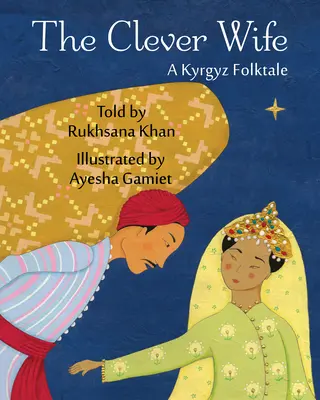 Az okos feleség: Egy kirgiz népmese - The Clever Wife: A Kyrgyz Folktale