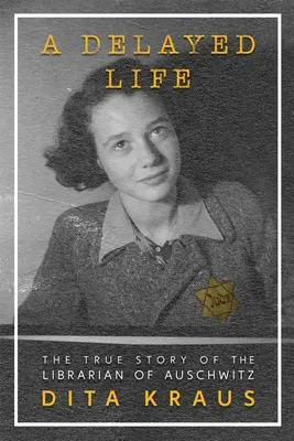 Egy megkésett élet: Az auschwitzi könyvtáros igaz története - A Delayed Life: The True Story of the Librarian of Auschwitz