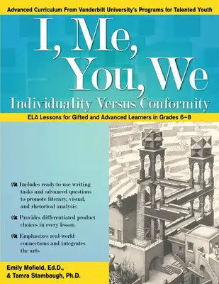 Én, én, te, mi: Individuality Versus Conformity, ELA Lessons for Gifted and Advanced Learners for Grades 6-8 - I, Me, You, We: Individuality Versus Conformity, ELA Lessons for Gifted and Advanced Learners in Grades 6-8