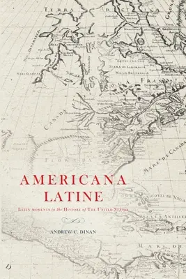 Americana Latine: Latin pillanatok az Egyesült Államok történelmében - Americana Latine: Latin Moments in the History of The United States
