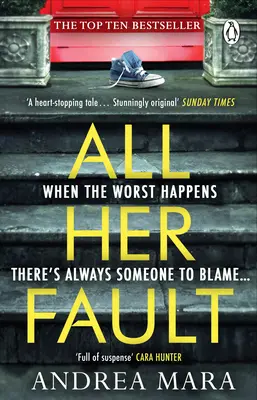 All Her Fault - A lélegzetelállítóan fordulatos Sunday Times bestseller, amelyről mindenki beszél. - All Her Fault - The breathlessly twisty Sunday Times bestseller everyone is talking about