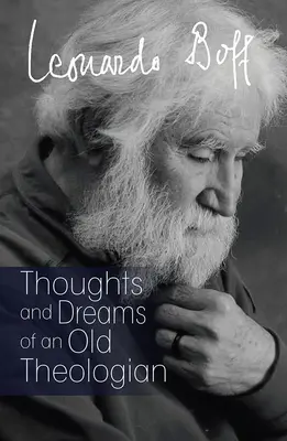 Egy öreg teológus gondolatai és álmai - Thoughts and Dreams of an Old Theologian