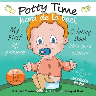 My First Potty Time Coloring Book / Mi primero hora de la baci libro para colorear: A Suteki Creative spanyol és angol kétnyelvű könyve - My First Potty Time Coloring Book / Mi primero hora de la baci libro para colorear: A Suteki Creative Spanish & English Bilingual Book