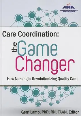 Care Coordination: Hogyan forradalmasítja az ápolás a minőségi ellátást? - Care Coordination: The Game Changer--How Nursing Is Revolutionizing Quality Care