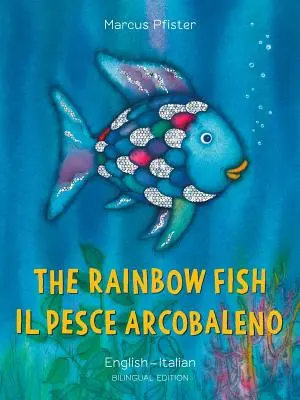 A szivárványos hal/Il Pesce Arcobaleno - The Rainbow Fish/Il Pesce Arcobaleno