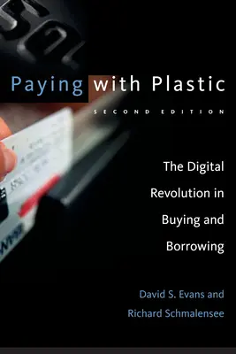 Fizetés műanyaggal, második kiadás: A vásárlás és a hitelfelvétel digitális forradalma - Paying with Plastic, Second Edition: The Digital Revolution in Buying and Borrowing