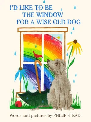 Szeretnék egy bölcs öreg kutya ablaka lenni - I'd Like to Be the Window for a Wise Old Dog