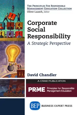 Vállalati társadalmi felelősségvállalás: Stratégiai perspektíva - Corporate Social Responsibility: A Strategic Perspective