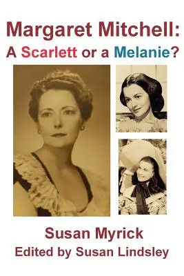 Margaret Mitchell: Margaret Mitchell: Scarlett vagy Melanie - Margaret Mitchell: A Scarlett or a Melanie