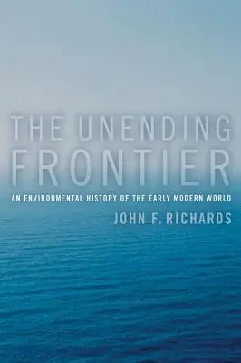 A végtelen határ, 1: A kora újkori világ környezettörténete - The Unending Frontier, 1: An Environmental History of the Early Modern World
