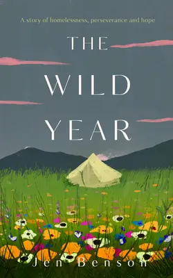 A vad év: A hajléktalanság, a kitartás és a remény története - The Wild Year: A Story of Homelessness, Perseverance and Hope