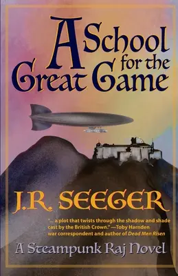 A nagy játék iskolája: A Steampunk Raj Novel - A School for the Great Game: A Steampunk Raj Novel