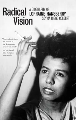 Radical Vision: Lorraine Hansberry életrajza - Radical Vision: A Biography of Lorraine Hansberry