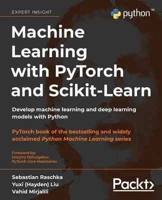 Gépi tanulás PyTorch és Scikit-Learn segítségével: Gépi tanulási és mélytanulási modellek fejlesztése Python segítségével - Machine Learning with PyTorch and Scikit-Learn: Develop machine learning and deep learning models with Python