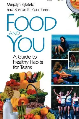 Food and You: Útmutató az egészséges szokásokhoz tizenévesek számára - Food and You: A Guide to Healthy Habits for Teens