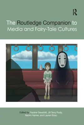 The Routledge Companion to Media and Fairy-Tale Cultures (A média és a mesekultúrák útikönyve) - The Routledge Companion to Media and Fairy-Tale Cultures