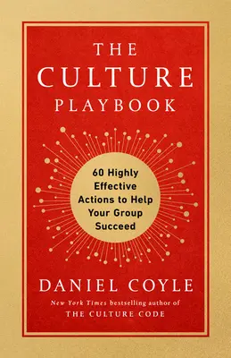 The Culture Playbook: 60 εξαιρετικά αποτελεσματικές ενέργειες για να βοηθήσετε την ομάδα σας να πετύχει - The Culture Playbook: 60 Highly Effective Actions to Help Your Group Succeed