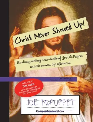 Krisztus sosem jelent meg: Joe McPuppet csalódást keltő, majdnem halála és különös élete utána - Christ Never Showed Up: The Disappointing Near-Death of Joe McPuppet and His Curious Life Afterward