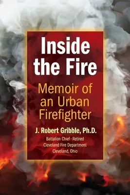 A tűzben: Egy városi tűzoltó emlékiratai - Inside the Fire: Memoir of an Urban Firefighter