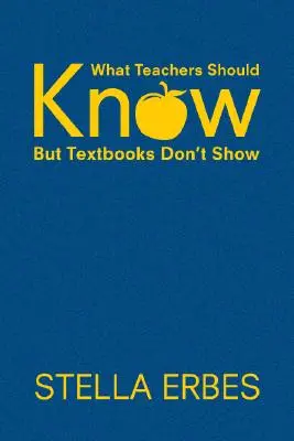 Amit a tanároknak tudniuk kellene, de a tankönyvek nem mutatják meg - What Teachers Should Know But Textbooks Don′t Show