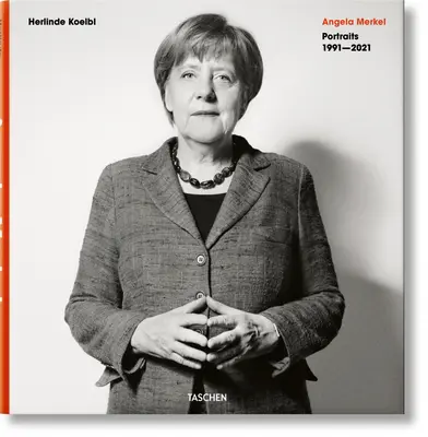 Herlinde Koelbl. Angela Merkel. Portrék 1991-2021 - Herlinde Koelbl. Angela Merkel. Portraits 1991-2021