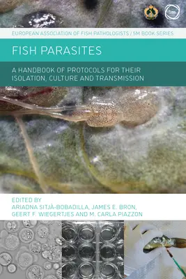 Hal paraziták: Izolálásuk, tenyésztésük és átvitelük protokolljainak kézikönyve - Fish Parasites: A Handbook of Protocols for Their Isolation, Culture and Transmission