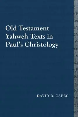 Ószövetségi Jahve-szövegek Pál krisztológiájában - Old Testament Yahweh Texts in Paul's Christology